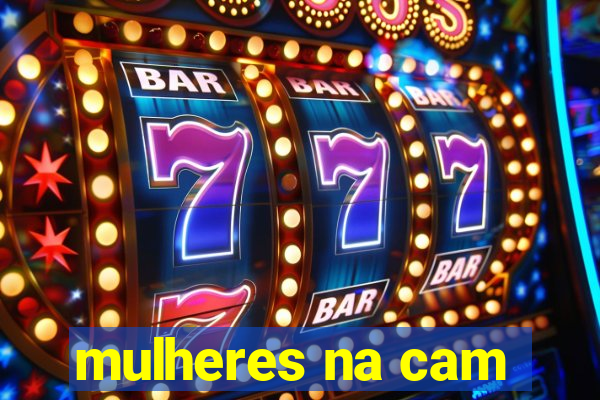 mulheres na cam